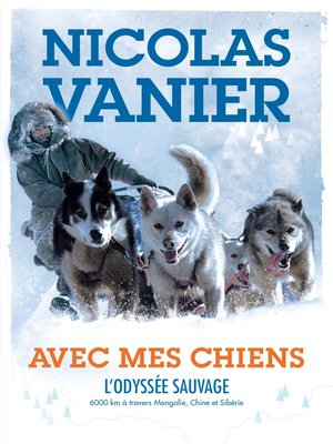cover image of Avec mes chiens--L'Odyssée sauvage